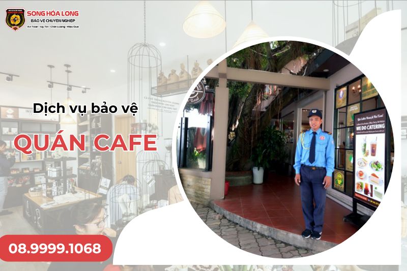 dịch vụ bảo vệ quán cafe