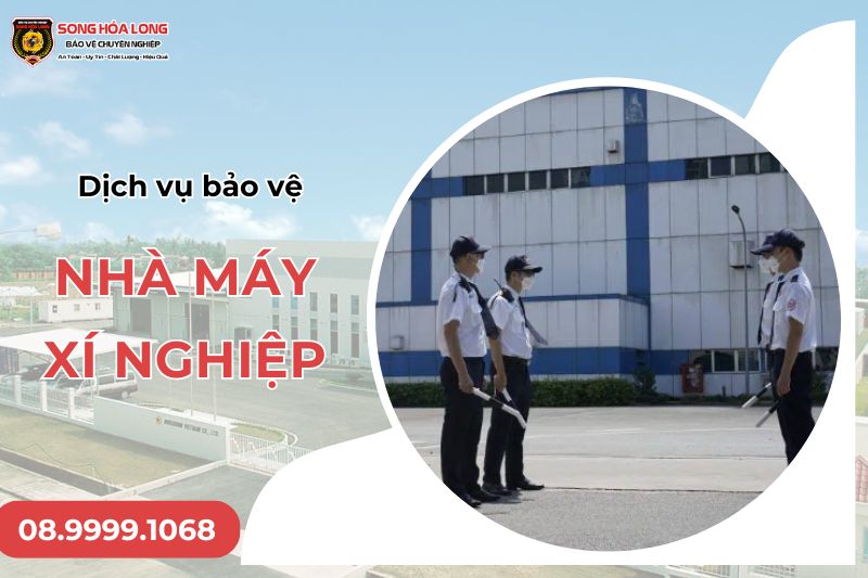 dịch vụ bảo vệ nhà máy xí nghiệp