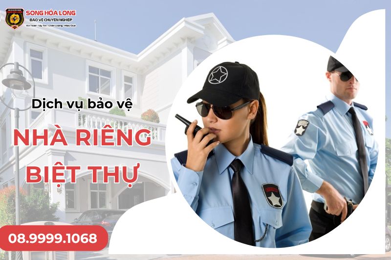 dịch vụ bảo vệ nhà riêng biệt thự